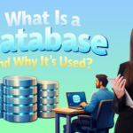 What Is a Database and Why It’s Used
